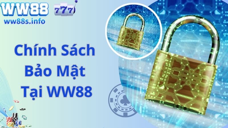 Khái quát chính sách bảo mật được quy định tại nhà cái WW88