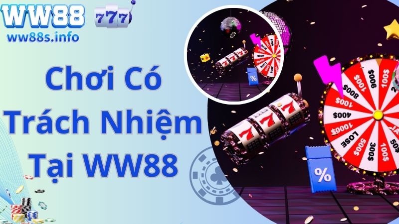 Nguyên tắc chơi có trách nhiệm WW88 quan trọng