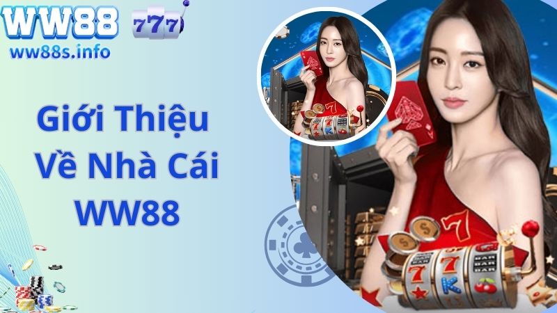 Giới thiệu khái quát chung về nhà cái WW88 online