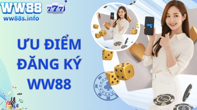 Ưu điểm khi đăng ký WW88