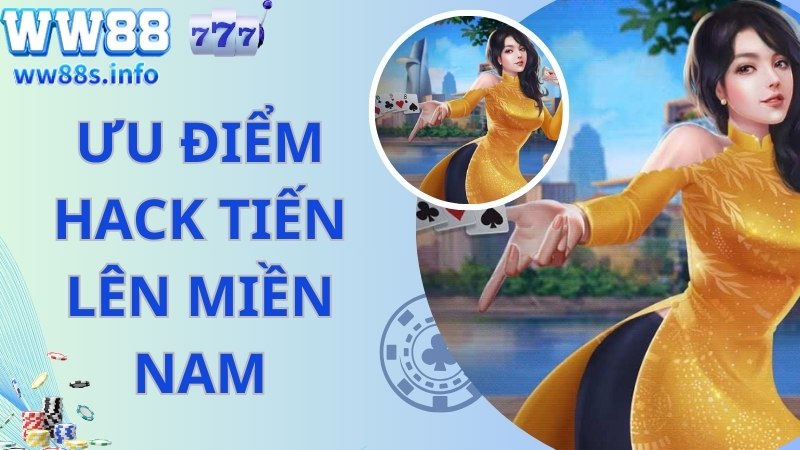 Khám phá ưu điểm mà hack Tiến Lên Miền Nam mang đến 