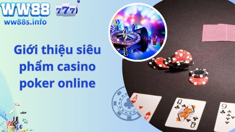 Giới thiệu siêu phẩm casino poker online