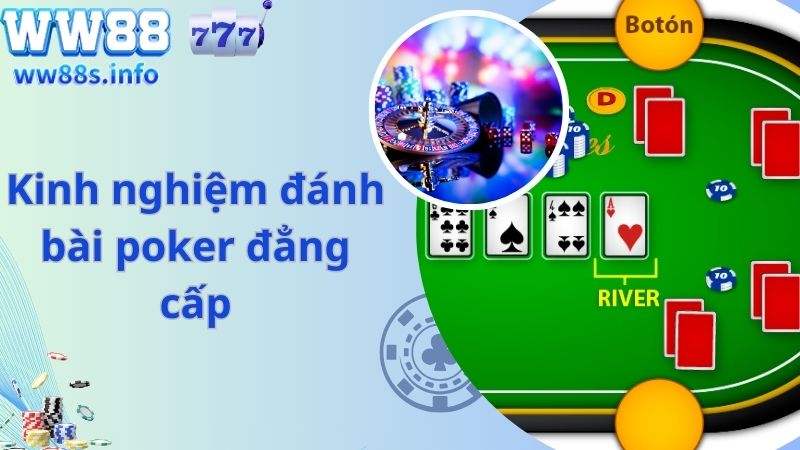 Kinh nghiệm đánh bài poker đẳng cấp