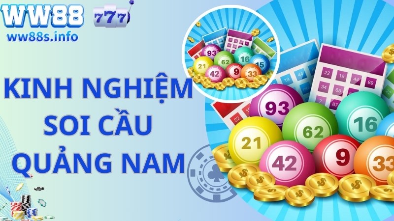 Kinh nghiệm cần biết khi tham gia soi cầu Quảng Nam