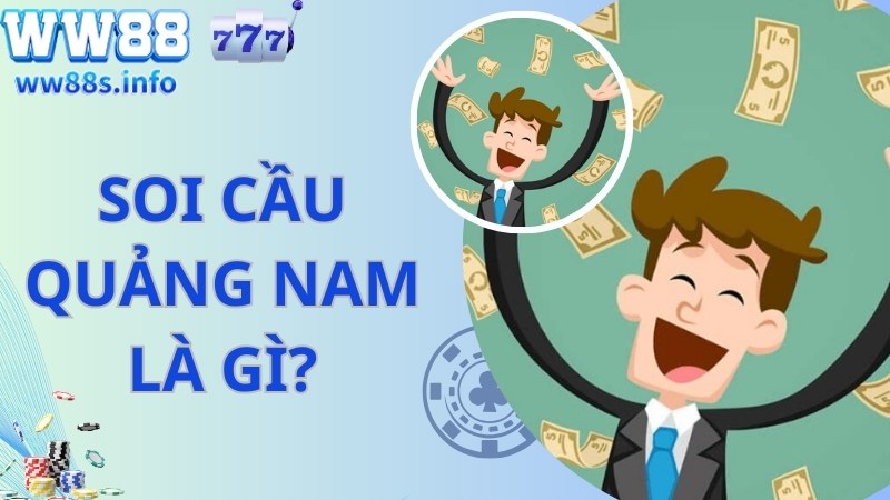 Soi cầu Quảng Nam được hiểu là gì?