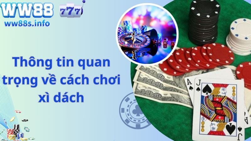 Thông tin quan trọng về cách chơi xì dách